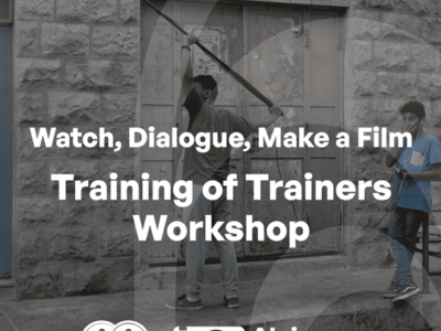 Train of Trainers Workshop ..The Next Generation: Watch, Dialogue, Make a Film