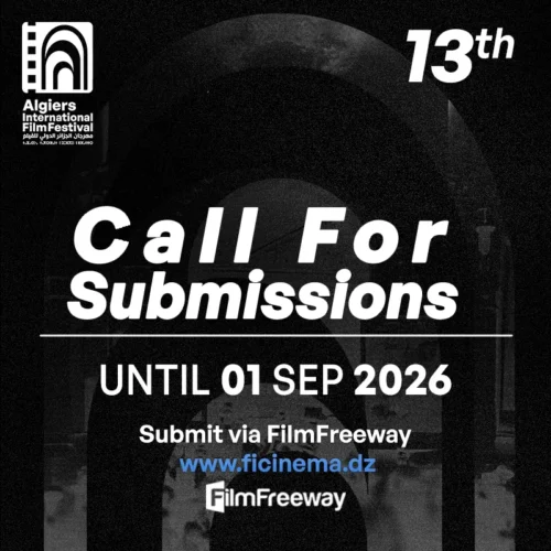 PRESS RELEASE Call for Films Now Open 13th Algiers International Film Festival